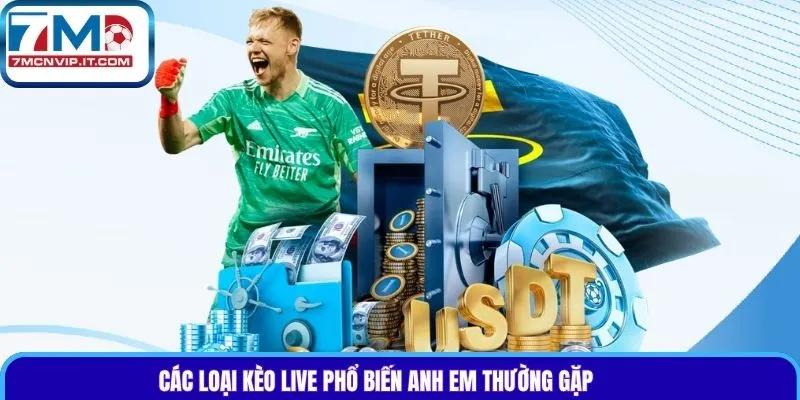 Các loại kèo live phổ biến anh em thường gặp