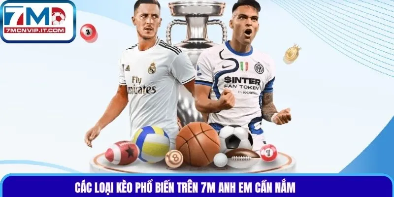 Các loại kèo phổ biến trên 7m anh em cần nắm