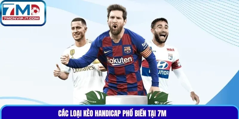 Các loại kèo handicap phổ biến tại 7m