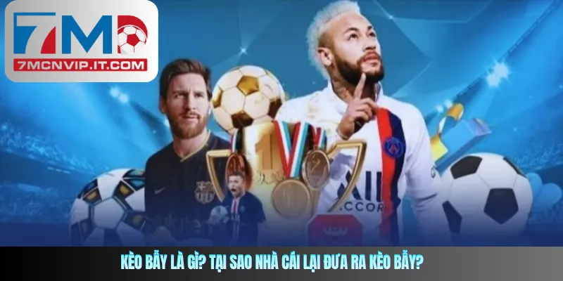 Kèo bẫy là gì? Tại sao nhà cái lại đưa ra kèo bẫy?